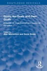 Goals, No-Goals and Own Goals - ALAN (BALLIOL COLLEGE,  Oxford, UK) Montefiore ; Denis Noble - 9781032028644