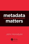 Metadata Matters - John Horodyski - 9781032039237