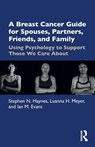 A Breast Cancer Guide For Spouses, Partners, Friends, and Family - Stephen Haynes ; Luanna Meyer ; Ian Evans - 9781032046495