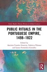 Public Rituals in the Portuguese Empire, 1498–1822 - Antonio Camoes (Universidade NOVA de Lisboa Gouveia ; Federico (Universidad Complutense de Madrid Palomo ; Laura (University of Lincoln Fernandez-Gonzalez - 9781032054902