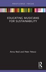 Educating Musicians for Sustainability - Anna (The University of Sydney Reid ; Peter (The University of Sydney Petocz - 9781032059136