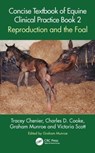 Concise Textbook of Equine Clinical Practice Book 2 - Tracey (Ontario Vet. College) Chenier ; Charles D. (Equine Reproductive Services) Cooke ; Graham (Cambridge Veterinary School) Munroe ; Victoria (Univ. of Glasgow) Scott - 9781032066189