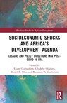 Socioeconomic Shocks and Africa's Development Agenda - Evans Osabuohien ; Gbadebo Odularu ; Daniel Ufua ; Romanus Osabohien - 9781032076935