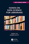Hands-On Data Science for Librarians - Sarah (R Studio) Lin ; Dorris Scott - 9781032080826