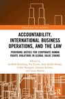 Accountability, International Business Operations and the Law - LIESBETH ENNEKING ; IVO GIESEN ; ANNE-JETSKE SCHAAP ; CEDRIC RYNGAERT ; FRANCOIS KRISTEN ; LUCAS (DR LUCAS ROORDA,  Utrecht University, the Netherlands) Roorda - 9781032083209