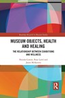 Museum Objects, Health and Healing - Brenda Cowan ; Ross Laird ; Jason McKeown - 9781032088327