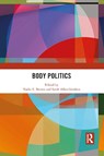 Body Politics - NADIA E. (PERDUE UNIVERSITY,  USA) Brown ; Sarah Allen (Georgia State University, USA) Gershon - 9781032089331