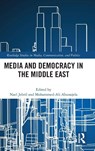 Media and Democracy in the Middle East - Nael (Doha Institute for Graduate Studies Jebril ; Mohammed-Ali (Amnesty International) Abunajela - 9781032101286