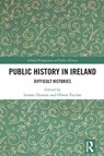 Public History in Ireland - Leonie Hannan ; Olwen (Queen's University Belast) Purdue - 9781032110608