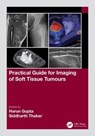 Practical Guide for Imaging of Soft Tissue Tumours - Harun (Leeds Teaching Hospitals Gupta ; Siddharth (Manchester University Hospitals Thaker - 9781032111759