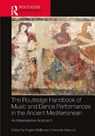 The Routledge Handbook of Music and Dance Performances in the Ancient Mediterranean - Angela Bellia ; Clemente Marconi - 9781032118161