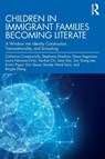 Children in Immigrant Families Becoming Literate - Catherine Compton-Lilly ; Brooke Ward Taira ; Stephanie Shedrow ; Dana Hagerman - 9781032133034