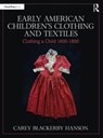 Early American Children’s Clothing and Textiles - Carey Blackerby Hanson - 9781032136905