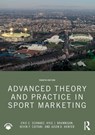 Advanced Theory and Practice in Sport Marketing - Eric C. (Victoria University Schwarz ; Kyle J. (University of Wisconsin – Parkside Brannigan ; Kevin P. (University of Dubuque Cattani ; Jason D. (Rockford University Hunter - 9781032137537