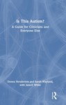 Is This Autism? - Donna Henderson ; Sarah Wayland ; Jamell White - 9781032150239