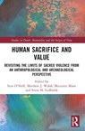 Human Sacrifice and Value - Matthew J. (Nationalmuseet Walsh ; Sean (University of Oslo O'Neill ; Marianne (University of Oslo Moen - 9781032150918