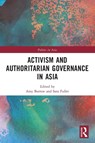 Activism and Authoritarian Governance in Asia - Amy (Macquarie University Barrow ; Sara Fuller - 9781032152196