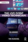 The Live Event Video Technician - Tim Kuschel - 9781032160955
