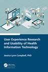User Experience Research and Usability of Health Information Technology - Jessica Lynn Campbell - 9781032162768