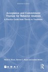 Acceptance and Commitment Therapy for Behavior Analysts - MARK R. DIXON ; STEVEN C. (PHD,  co-developer of ACT; Foundation Professor of Psychology, University of Nevada, Reno) Hayes ; Jordan Belisle - 9781032168098