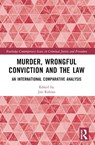 Murder, Wrongful Conviction and the Law - Jon (Lecturer in criminology at Brighton University and a freelance journalist.) Robins - 9781032170336