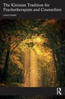 The Kleinian Tradition for Psychotherapists and Counsellors - David Smart - 9781032181202