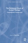 The Relational Heart of Gestalt Therapy - Peter Cole - 9781032186931