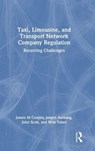 Taxi, Limousine, and Transport Network Company Regulation - James M. Cooper ; Jorgen Aarhaug ; John Scott - 9781032188034