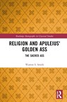 Religion and Apuleius' Golden Ass - Warren S. (University of New Mexico Smith - 9781032192802