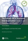 The Primary FRCA Structured Oral Examination Study Guide 1 - Lara (Ashford and St Peter's NHS Trust) Wijayasiri ; Kate McCombe - 9781032196831