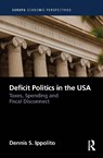 Deficit Politics in the United States - Dennis (Southern Methodist University Ippolito - 9781032201245