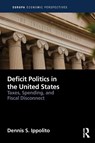 Deficit Politics in the United States - Dennis (Southern Methodist University Ippolito - 9781032201245