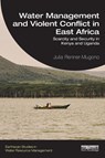 Water Management and Violent Conflict in East Africa - Julia Renner-Mugono - 9781032221458