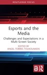 Esports and the Media - Angel (Universidad Politecnica Salesiana Torres-Toukoumidis - 9781032226781