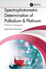 Spectrophotometric Determination of Palladium & Platinum - Ajay Kumar Goswami - 9781032232461