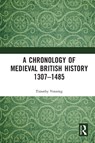 A Chronology of Medieval British History - Timothy Venning - 9781032235769