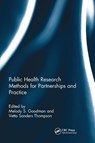 Public Health Research Methods for Partnerships and Practice - Melody S. (Washington University School of Medicine Goodman ; Vetta (Washington University in St. Louis Sanders Thompson - 9781032242040