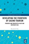 Developing the Frontiers of Casino Tourism - Ricardo C.S. Siu - 9781032247199