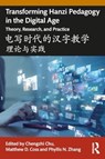 Transforming Hanzi Pedagogy in the Digital Age: Theory, Research, and Practice - Chengzhi Chu ; Matthew D. Coss ; Phyllis N. Zhang - 9781032259468