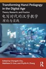 Transforming Hanzi Pedagogy in the Digital Age: Theory, Research, and Practice - Chengzhi Chu ; Matthew D. Coss ; Phyllis N. Zhang - 9781032259468