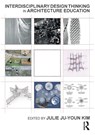 Interdisciplinary Design Thinking in Architecture Education - Julie Kim - 9781032283241