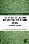 The Rights of Children and Youth in the Climate Crisis - Aoife Daly ; Florencia Paz Landeira ; Liesl Muller - 9781032287959