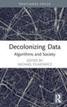 Decolonizing Data - Michael (Simon Fraser University Filimowicz - 9781032290720