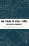 The Future of Motorsports - Hans Erik (Kristiania University College Næss ; Simon (SKEMA Business School Chadwick - 9781032299105