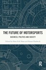 The Future of Motorsports - Hans Erik (Kristiania University College Næss ; Simon (SKEMA Business School Chadwick - 9781032299112