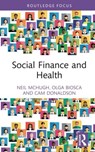 Social Finance and Health - Neil McHugh ; Olga Biosca ; Cam Donaldson - 9781032304731