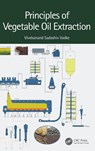Principles of Vegetable Oil Extraction - Vivekanand Sadashiv Vadke - 9781032313832