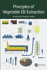 Principles of Vegetable Oil Extraction - Vivekanand Sadashiv Vadke - 9781032313849