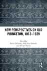 New Perspectives on Old Princeton, 1812–1929 - Kevin DeYoung ; Paul Kjoss Helseth ; David P. Smith - 9781032316963