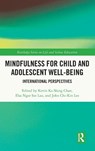 Mindfulness for Child and Adolescent Well-Being - Kevin Ka Shing Chan ; Elsa Ngar Sze (The Education University of Hong Kong Lau ; John Chi-Kin (The Education University of Hong Kong) Lee - 9781032324074